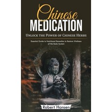 (英文圖書) Chinese Medication: Unlock the Power of Chinese Herbs (Essential Guide to Nutritional Remedie... 平裝版, Robert Hansen, 英文