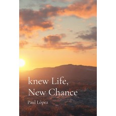 (英文圖書) Knew Life New Chance 平裝版, Paul Lopez, 英文
