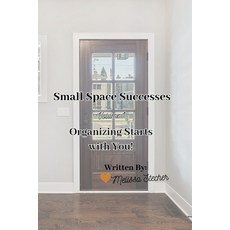 (英文圖書) Small Space Successes: Organizing Starts with You! 平裝版, Independently Published, 英文