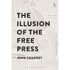 The Illusion of the Free Press 平裝版, Hart Publishing, 英文