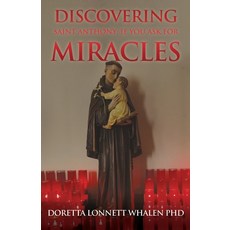 Discovering Saint Anthony: If You Ask For Miracles: Prayers of a Catholic Community in Pittsburgh 平裝版, Xulon Press, 英文