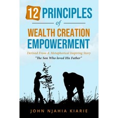 12 Principles Of Wealth Creation Empowerment: How to succeed in business and wealth creation 平裝版, Independent Publishing Network, 英文