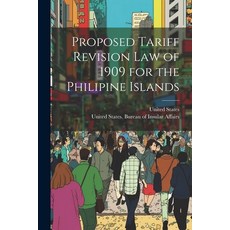 (英文圖書) Proposed Tariff Revision Law of 1909 for the Philipine Islands 平裝版, Legare Street Press, 英文