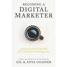 Becoming A Digital Marketer: Gaining the Hard & Soft Skills for a Tech-Driven Marketing Career 平裝版, Baltika Press, 英文