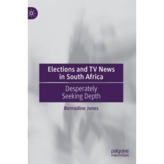 (英文圖書) Elections and TV News in South Africa: Desperately Seeking Depth 精裝版, Palgrave MacMillan, 英文