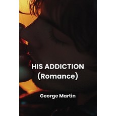 (英文圖書) HIS ADDICTION (Romance) 平裝版, George Martin, 英文
