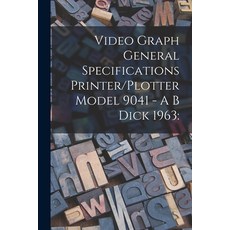 (英文圖書) Video Graph General Specifications Printer/Plotter Model 9041 - A B Dick 1963 平裝版, Hassell Street Press, 英文