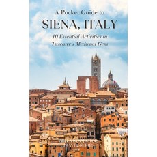 (英文圖書) A Pocket Guide to Siena Italy: 10 Essential Activities in Tuscany's Medieval Gem 平裝版, Independently Published, 英文