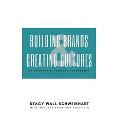 Building Brands & Creating Cultures: Of Authentic Servant Leadership 平裝版, Booklocker.com, 英文