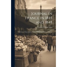 (英文圖書) Journal in France in 1845 and 1848: With Letters From Italy in 1847; of Things and Persons Co... 平裝版, Legare Street Press, 英文