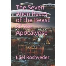 (英文圖書) The Seven Alien Races of the Beast of the Apocalypse 平裝版, Independently Published, 英文