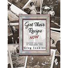 Get Their Recipe Now: Discover the Legacy of Your Loved Ones 平裝版, Gregory L Jenkins, 英文