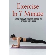 (英文圖書) Exercise In 7 Minute: Complet Guide On Fat Burning Workout For Getting In Shape Faster: Exerc... 平裝版, Independently Published, 英文