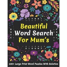 Beautiful Word Search For Mum's: Large Print 100+ Brain Game Word Puzzles Book For Seniors Adults M... 平裝版, Independently Published, 英文