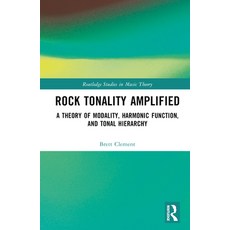 (英文圖書) Rock Tonality Amplified: A Theory of Modality Harmonic Function and Tonal Hierarchy 精裝版, Routledge, 英文