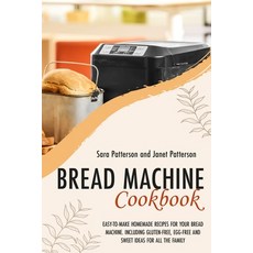 Bread Machine Cookbook: Easy-To-Make Homemade Recipes for Your Bread Machine. Including Gluten-Free ... 平裝版, Independently Published, 英語