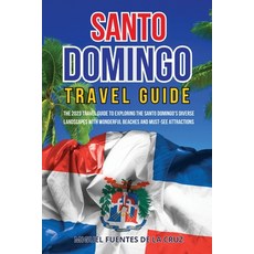 (英文圖書) Santo Domingo Travel Guide: The 2023 Travel Guide to Exploring the Santo Domingo's Diverse La... 平裝版, Publishing High Quality Man..., 英文