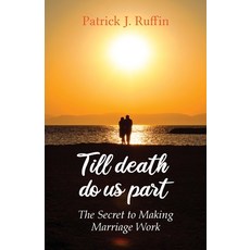 (英文圖書) Till Death Do Us Part: The Secret To Making Marriage Work 平裝版, Gatekeeper Press, 英文