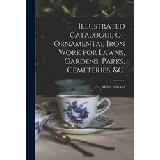 (英文圖書) Illustrated Catalogue of Ornamental Iron Work for Lawns Gardens Parks Cemeteries &c. 平裝版, Legare Street Press, 英文