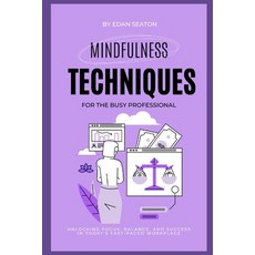 (英文圖書) Mindfulness Techniques for the Busy Professional: Unlocking Focus Balance and... 平裝版, Independently Published, 英文