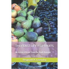 (英文圖書) The Feast of First-Fruits: He Arose a Victor from the Dark Domain 平裝版, Independently Published, 英文