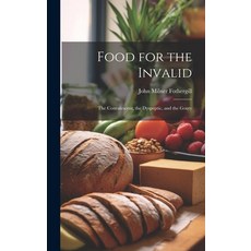 (英文圖書) Food for the Invalid: The Convalescent the Dyspeptic and the Gouty 精裝版, Legare Street Press, 英文