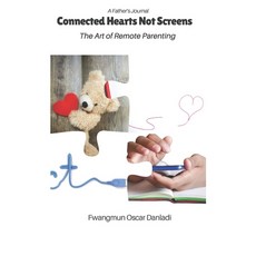(英文圖書) Connected Hearts Not Screens: The Art of Remote Parenting (A Father's Journal) 平裝版, Independently Published, 英文