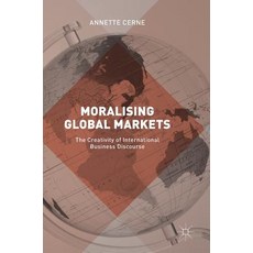 (英文圖書) Moralising Global Markets: The Creativity of International Business Discourse 精裝版, Palgrave MacMillan, 英文