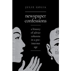Newspaper Confessions: A History of Advice Columns in a Pre-Internet Age 精裝版, Oxford University Press, USA, 英語