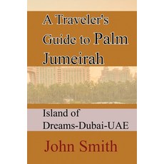 (英文圖書) A Traveler's Guide to Palm Jumeirah: Island of Dreams-Dubai-UAE 平裝版, Independently Published, 英文