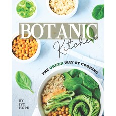 Botanic Kitchen: The Green Way of Cooking 平裝版, Independently Published, 英文