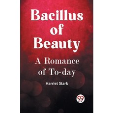 (英文圖書) BACILLUS OF BEAUTY A Romance of To-day 平裝版, Double 9 Books, 英文