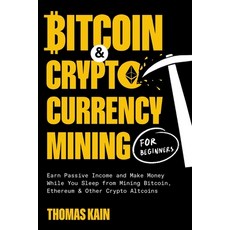 (英文圖書) Bitcoin and Cryptocurrency Mining for Beginners: Earn Passive Income and Make Money While You... 平裝版, Oakridge Press Inc., 英文