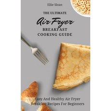 (英文圖書) The Ultimate Air Fryer Breakfast Cooking Guide: Easy And Healthy Air Fryer Breakfast Recipes ... 精裝版, Ellie Sloan, 英文