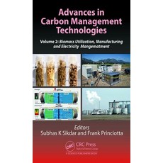 Advances in Carbon Management Technologies: Biomass Utilization Manufacturing and Electricity Manag... 精裝版, CRC Press, 英文