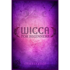 (英文圖書) Wicca for Beginners: Guide to Learn the Secrets of Witchcraft with Wiccan Spell... 平裝版, Otis Elledge, 英文
