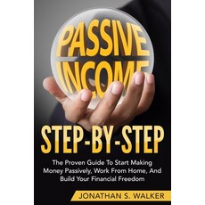 How To Earn Passive Income - Step By Step: The Proven Guide To Start Making Money Passively Work Fro... 平裝版, Jw Choices, 英文