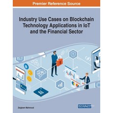 Industry Use Cases on Blockchain Technology Applications in IoT and the Financial Sector 平裝版, Engineering Science Reference, 英文