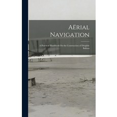 (英文書) Aërial Navigation： A Practical Handbook On the Construction of Dirigible Ballons 精裝版, Legare Street Press, 英文