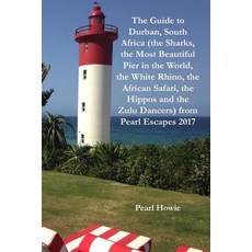 The Guide to Durban South Africa (the Sharks the Most Beautiful Pier in the World the White Rhino... 平裝版, Lulu.com, 英文