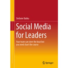 (英文圖書) Social Media for Leaders: Your Team Can Steer the Boat But You Need Chart the Course 平裝版, Springer Gabler, 英文