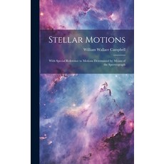 (英文圖書) Stellar Motions: With Special Reference to Motions Determined by Means of the Spectrograph 精裝版, Legare Street Press, 英文