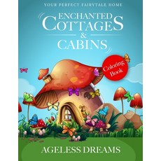 (英文圖書) Enchanted cottages and cabins: Your perfect fairytale home 平裝版, Independently Published, 英文
