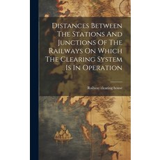 (英文圖書) Distances Between The Stations And Junctions Of The Railways On Which The Clearing System Is ... 精裝版, Legare Street Press, 英文