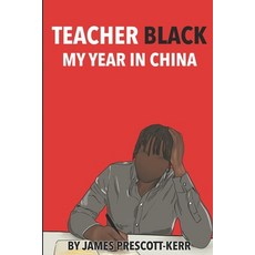 Teacher Black: My Year In China 平裝版, Independently Published, 英文