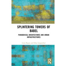 (英文圖書) Splintering Towers of Babel: Paradoxical Architectures and Urban Infrastructures 精裝版, Routledge, English