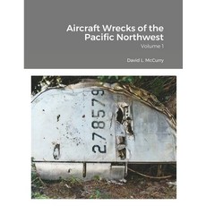 Aircraft Wrecks of the Pacific Northwest: Volume 1 平裝版, Lulu.com, 英文