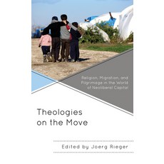 Theologies on the Move: Religion Migration and Pilgrimage in the World of Neoliberal Capital 精裝版, Fortress Academic, 英語