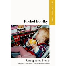 (英文圖書) Rachel Bowlby - Unexpected Items: Shopping Parenthood Changing Feminist Stories 精裝版, Edinburgh University Press, 英文