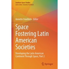 (英文圖書) Space Fostering Latin American Societies: Developing the Latin American Continent Through Spa... 平裝版, Springer, 英文